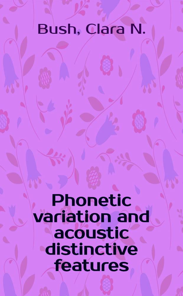 Phonetic variation and acoustic distinctive features : A study of four general Amer. fricatives
