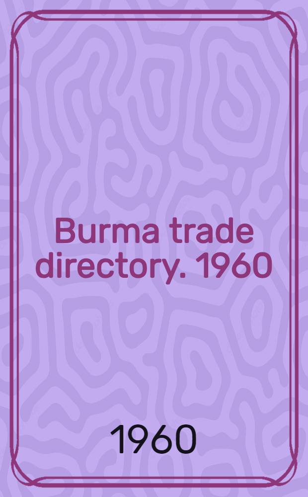 Burma trade directory. 1960/1961
