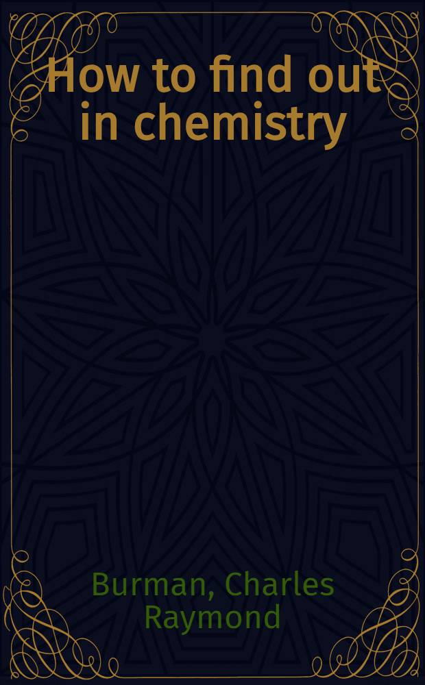 How to find out in chemistry : A guide to sources of information