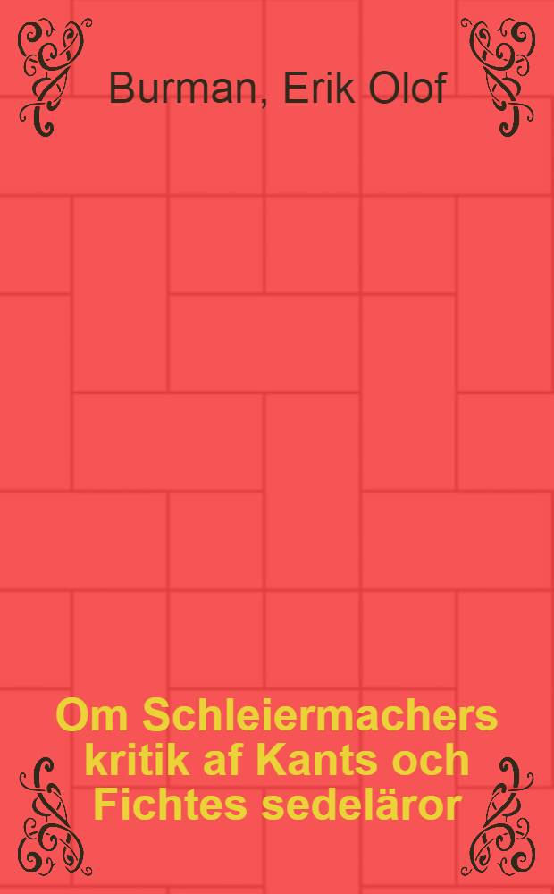 Om Schleiermachers kritik af Kants och Fichtes sedel&auml;ror