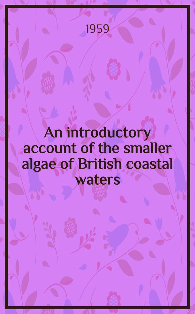 An introductory account of the smaller algae of British coastal waters