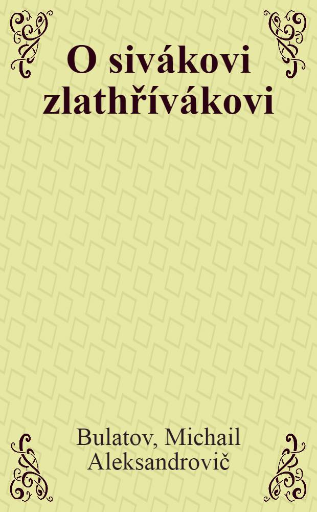 O sivákovi zlathřívákovi : Ruská lidová pohádka