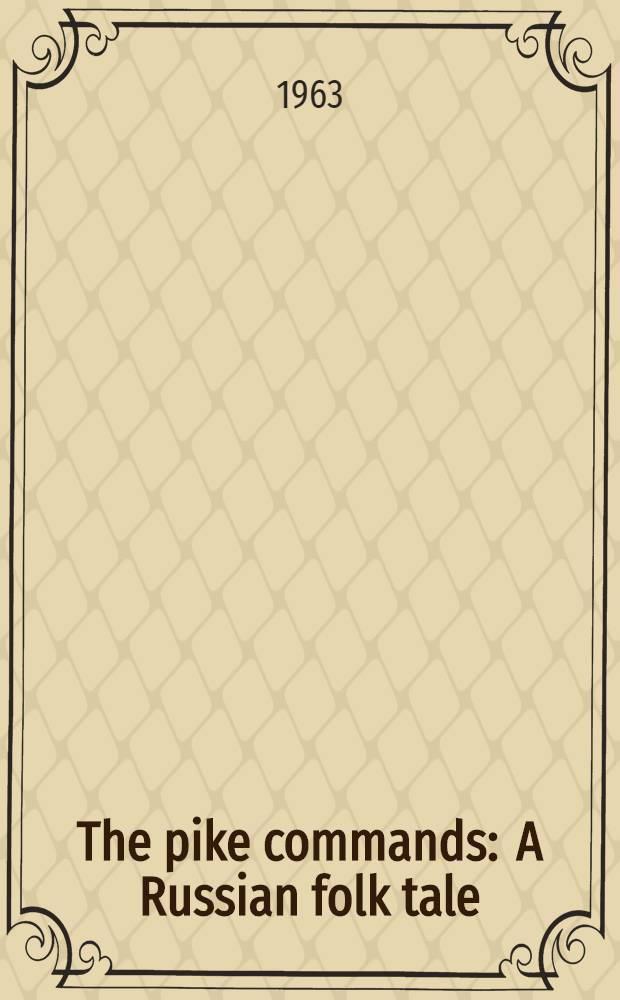 The pike commands : A Russian folk tale