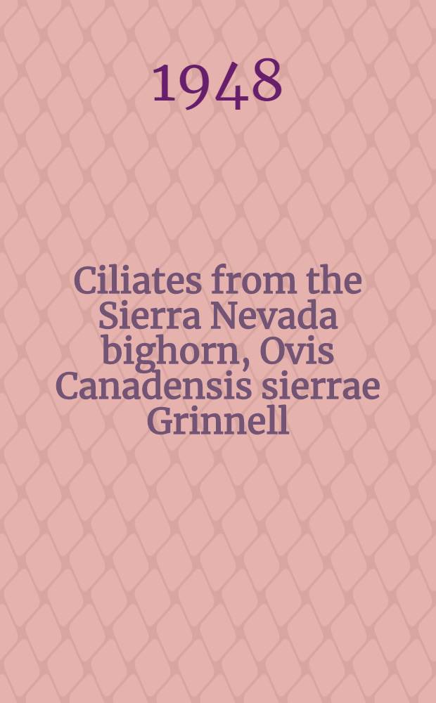 Ciliates from the Sierra Nevada bighorn, Ovis Canadensis sierrae Grinnell