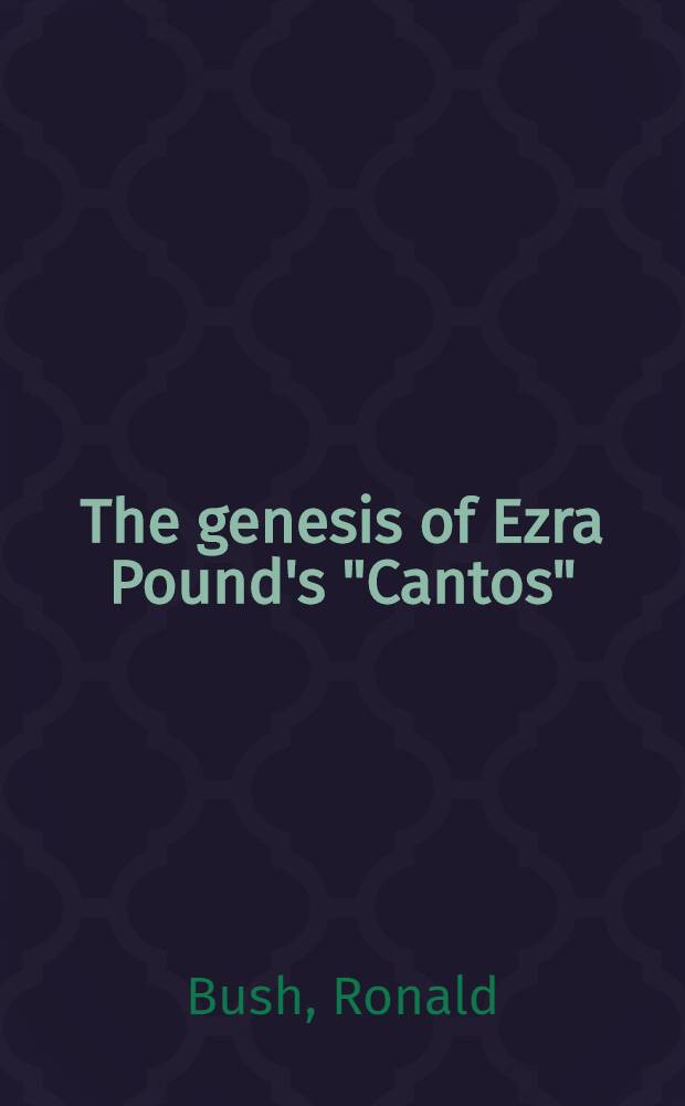 The genesis of Ezra Pound's "Cantos"