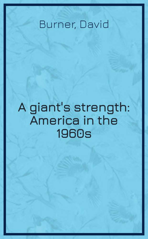 A giant's strength : America in the 1960s