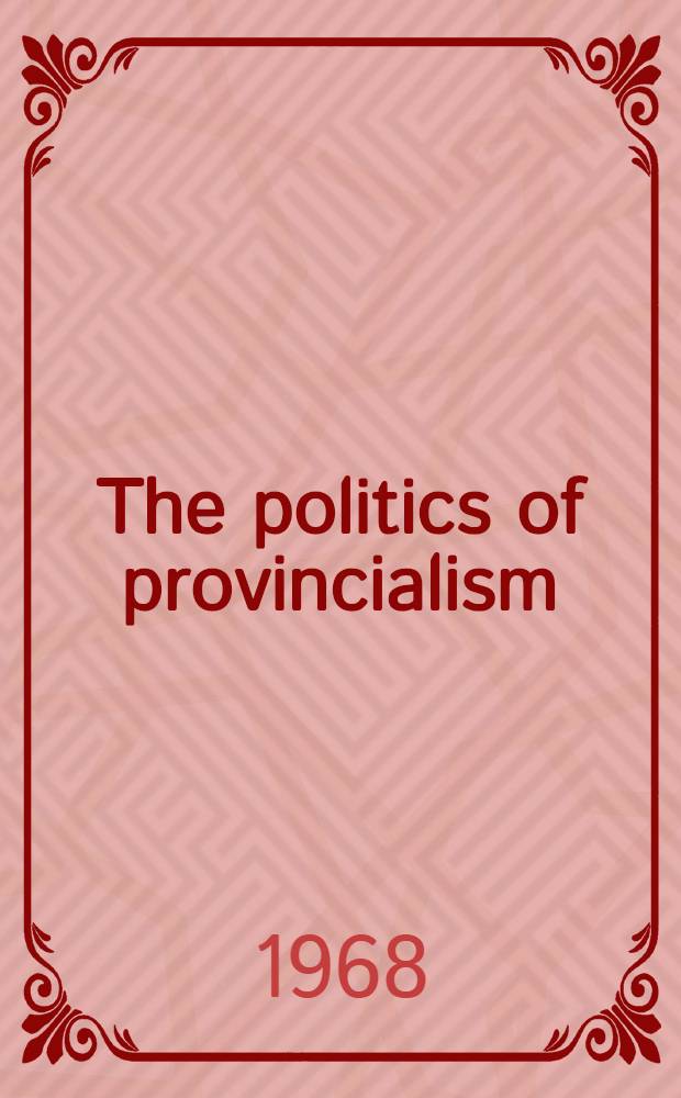 The politics of provincialism : The Dem. party in transition, 1918-1932