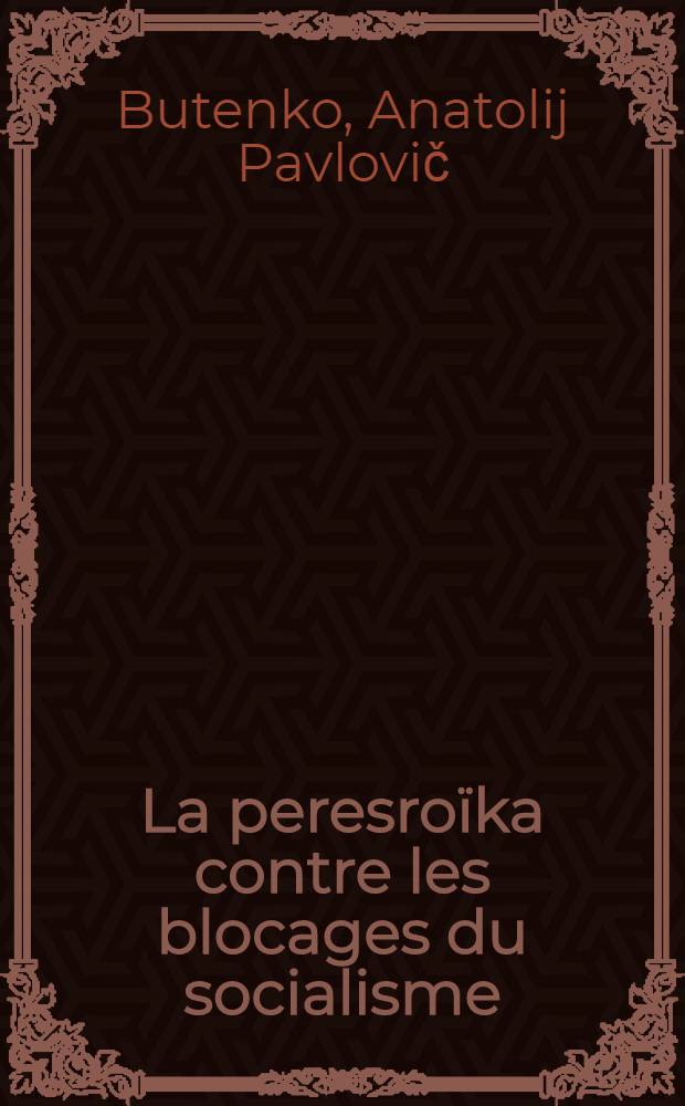 La peresroïka contre les blocages du socialisme : Problèmes actuels de théorie