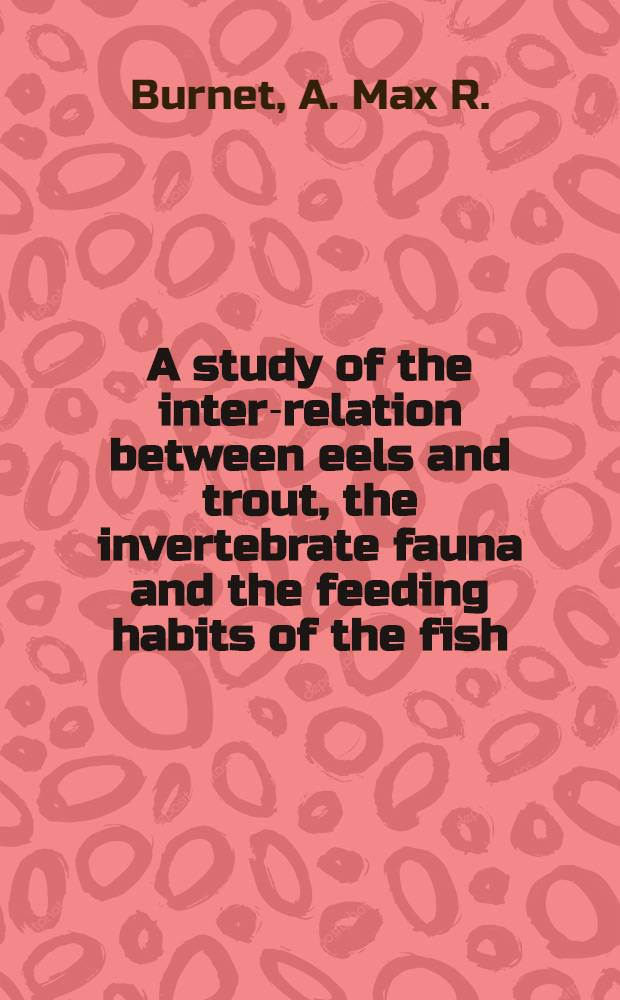 A study of the inter-relation between eels and trout, the invertebrate fauna and the feeding habits of the fish