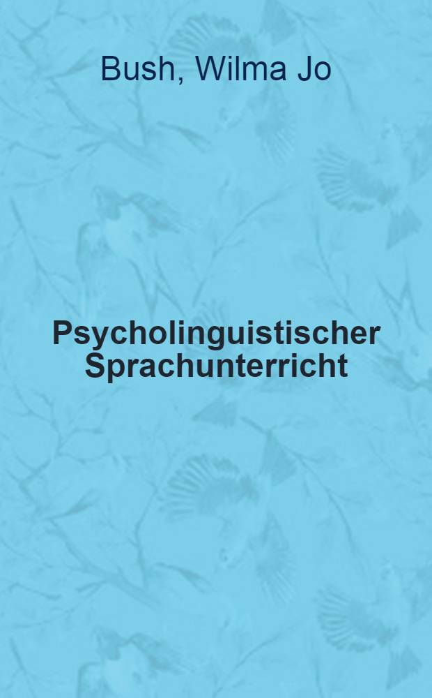 Psycholinguistischer Sprachunterricht : Hilfen für die Elementar- und Primarstufen