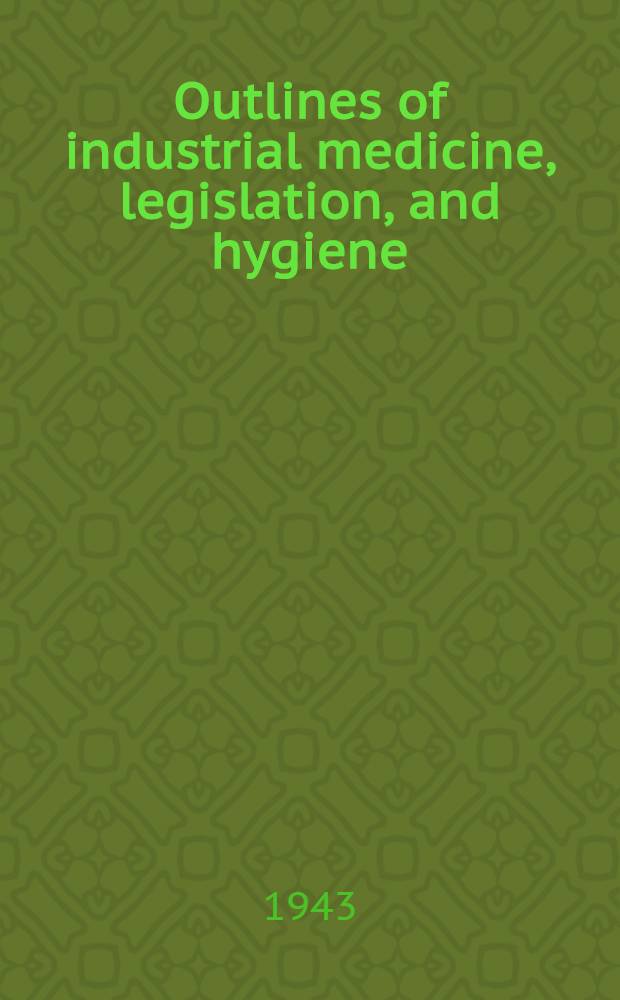 Outlines of industrial medicine, legislation, and hygiene
