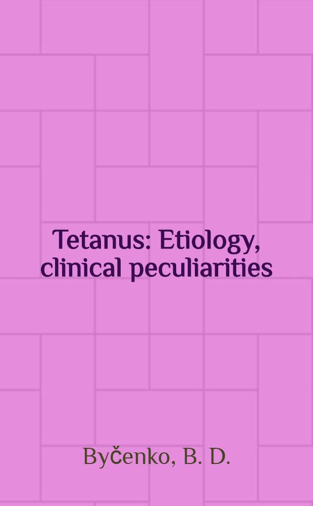 Tetanus : Etiology, clinical peculiarities