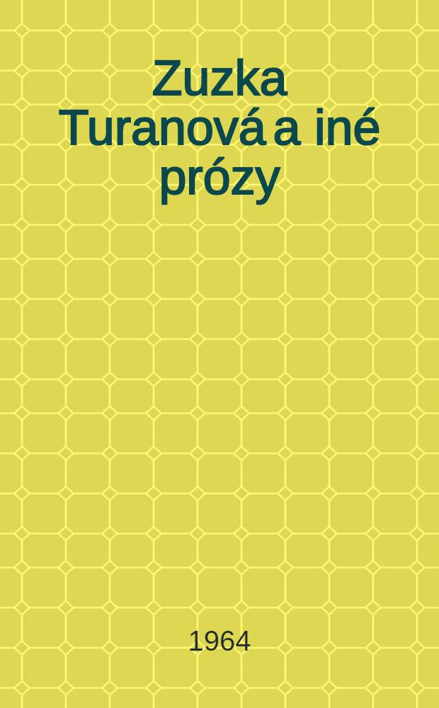 Zuzka Turanová a iné prózy