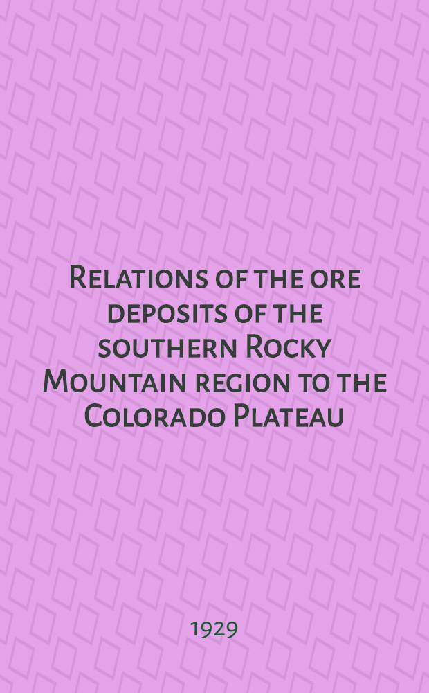 Relations of the ore deposits of the southern Rocky Mountain region to the Colorado Plateau