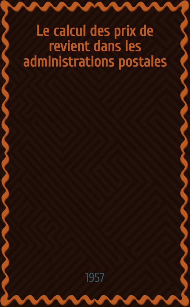 Le calcul des prix de revient dans les administrations postales : Étude entreprise