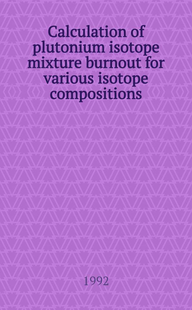 Calculation of plutonium isotope mixture burnout for various isotope compositions