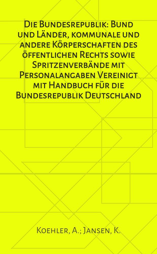 Die Bundesrepublik : Bund und Länder, kommunale und andere Körperschaften des öffentlichen Rechts sowie Spritzenverbände mit Personalangaben Vereinigt mit Handbuch für die Bundesrepublik Deutschland. Jg. 69 : Land Freie und Hansestadt Hamburg. Stand: November 1967