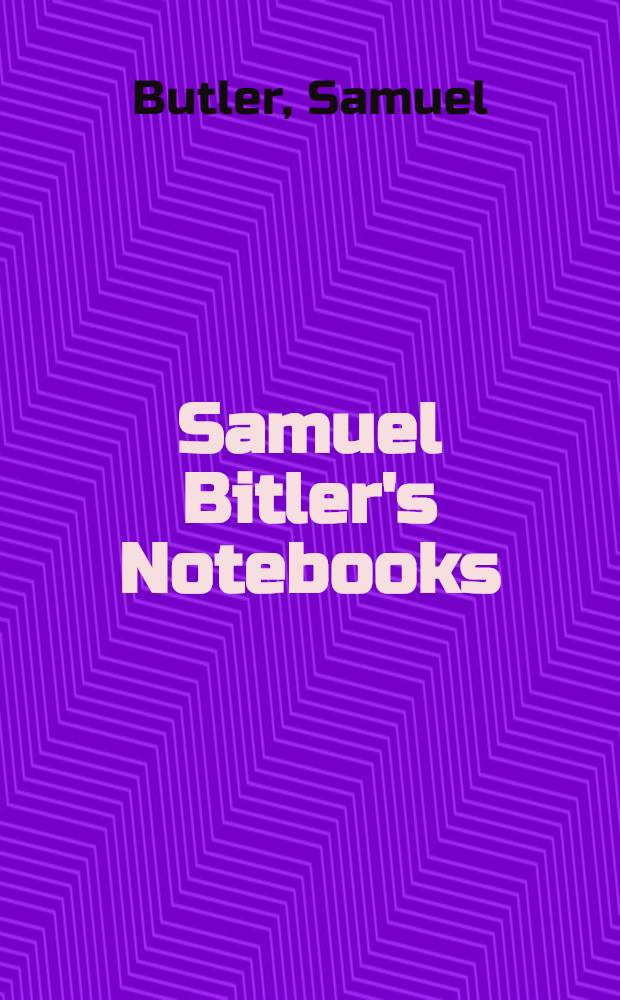 Samuel Bitler's Notebooks : Twenty years later, both by the original discoverer of the country and by his son