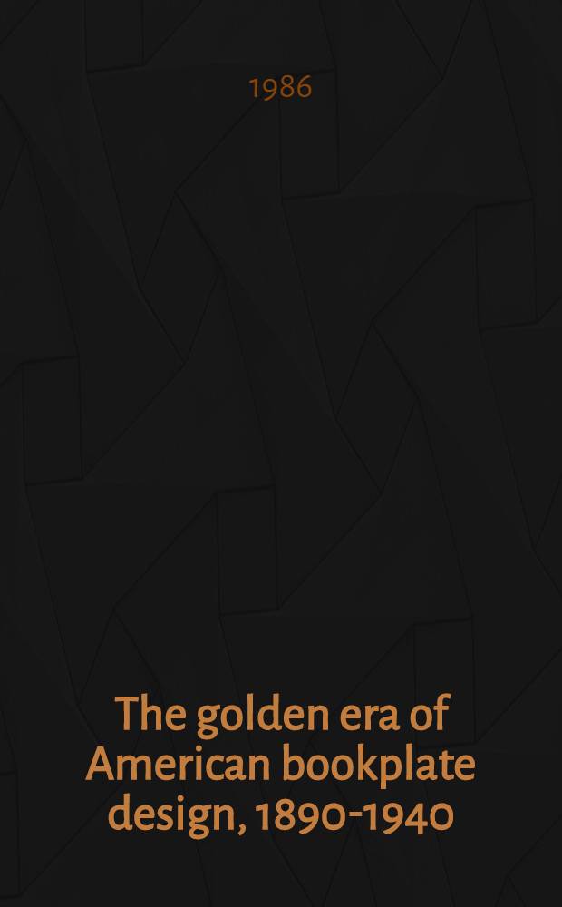 The golden era of American bookplate design, 1890-1940