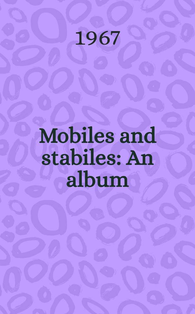 Mobiles and stabiles : An album