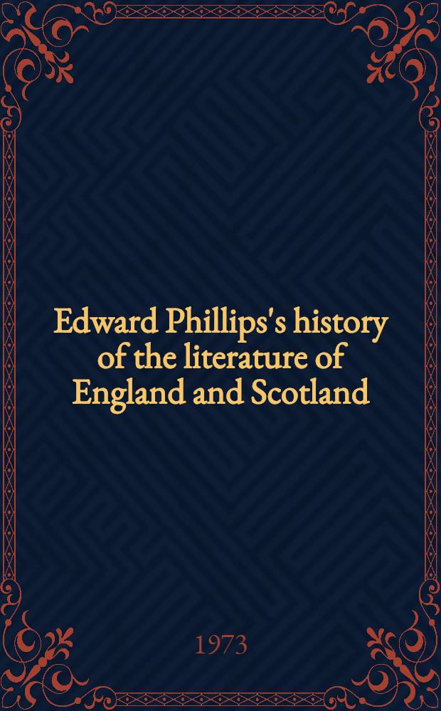 Edward Phillips's history of the literature of England and Scotland : A transl. from the "Compendiosa enumeratio poetarum" with an introd. and comment