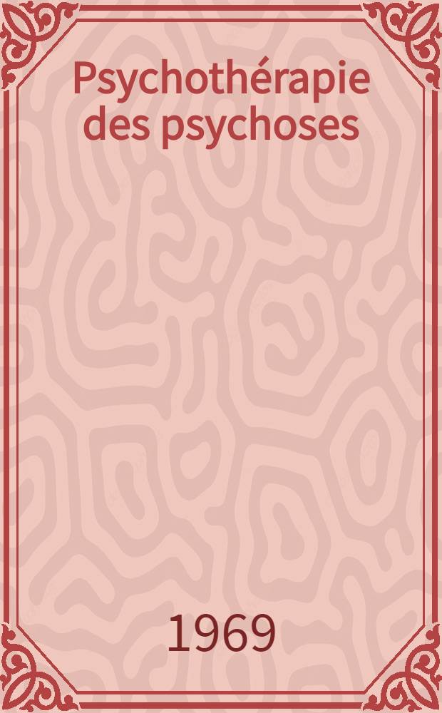 Psychoth&eacute;rapie des psychoses : &Agrave; propos d'une psychoth&eacute;rapie psychanalytique individuelle d'un d&eacute;lire parano&iuml;de ou d'une forme parano&iuml;de de schizophr&eacute;nie : Th&egrave;se ..