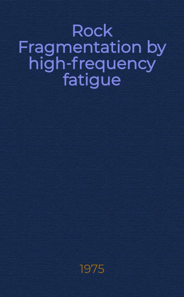 Rock Fragmentation by high-frequency fatigue