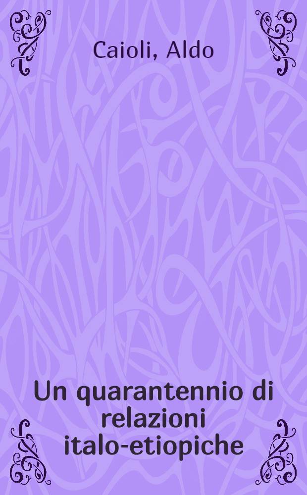 Un quarantennio di relazioni italo-etiopiche (1896-1935)