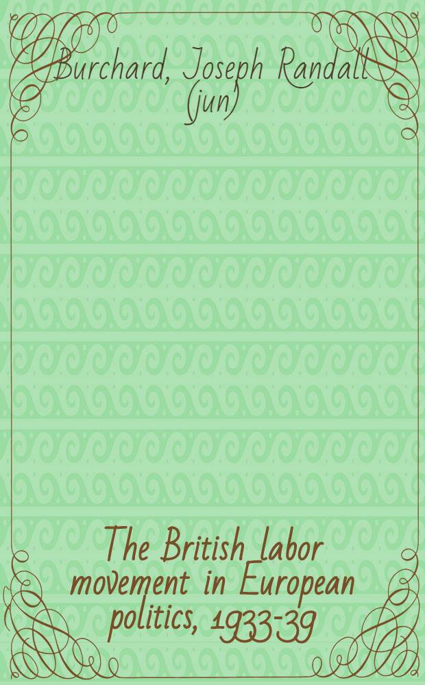 The British labor movement in European politics, 1933-39 : A part of diss