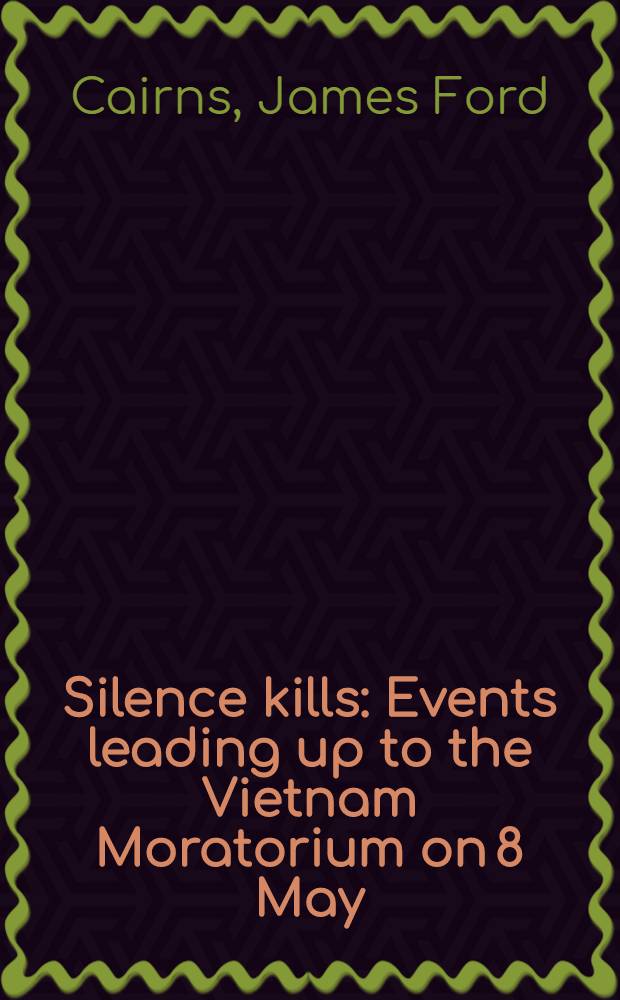Silence kills : Events leading up to the Vietnam Moratorium on 8 May
