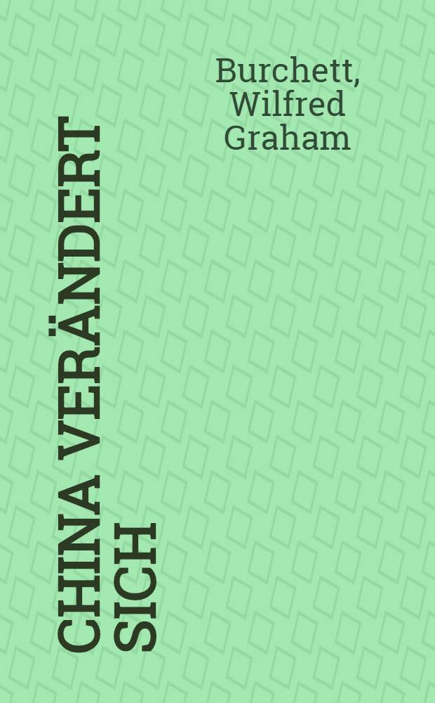China verändert sich : Eine Reportage über den Neuaufbau Chinas im Jahre 1951