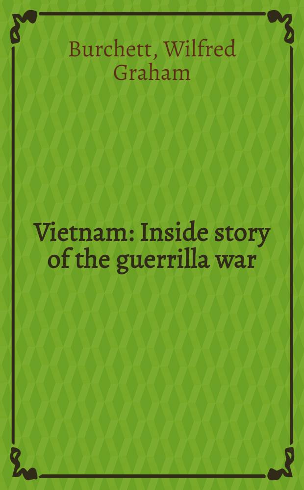 Vietnam : Inside story of the guerrilla war : An eyewitness report by the only Western writer to travel throughout the areas held by the National liberation front
