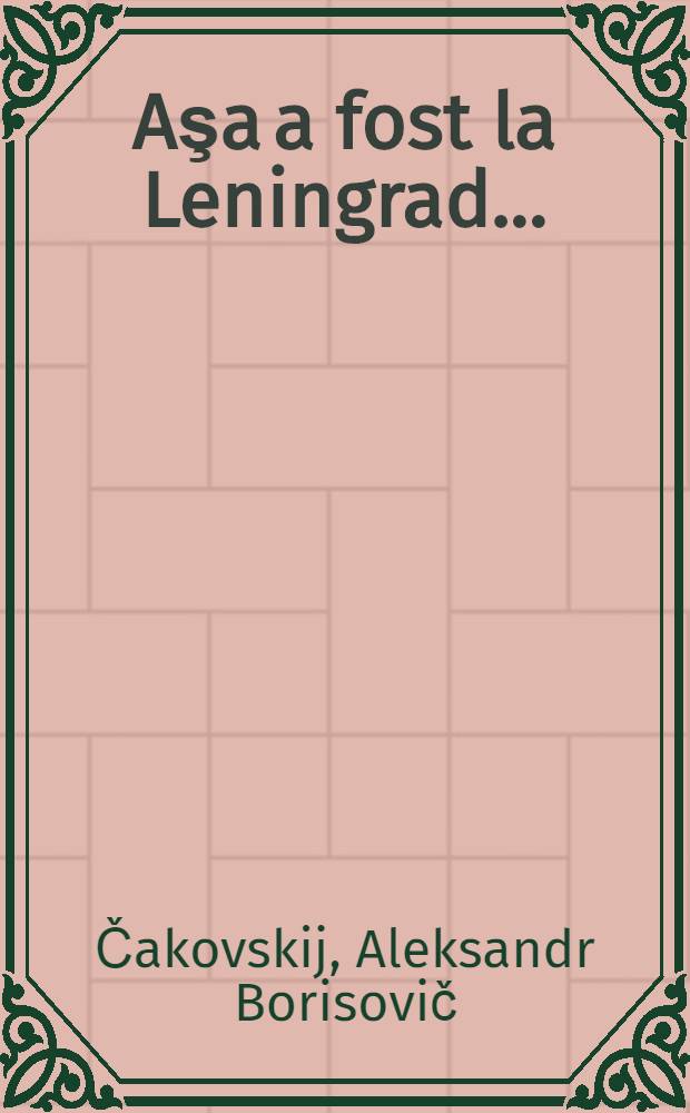 Aşa a fost la Leningrad ... : Roman