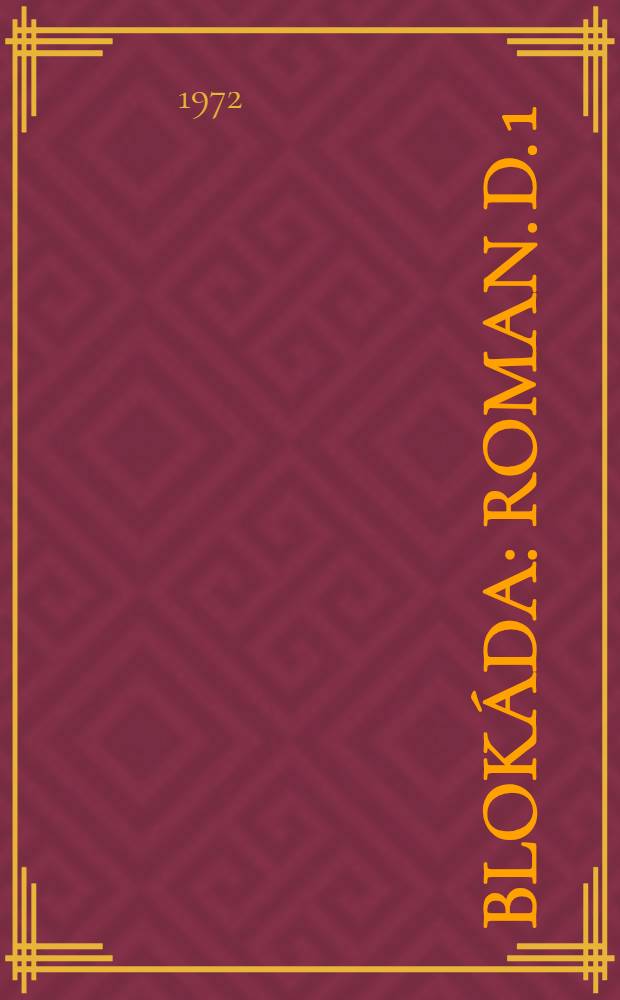 Blokáda : [Roman]. D. 1