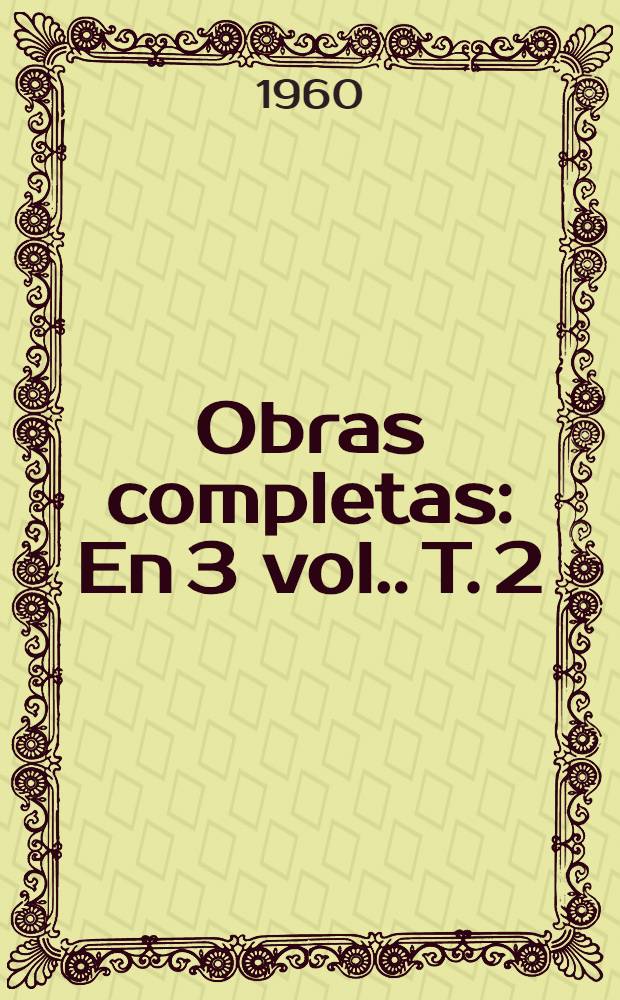 Obras completas : [En 3 vol.]. T. 2 : Comedias