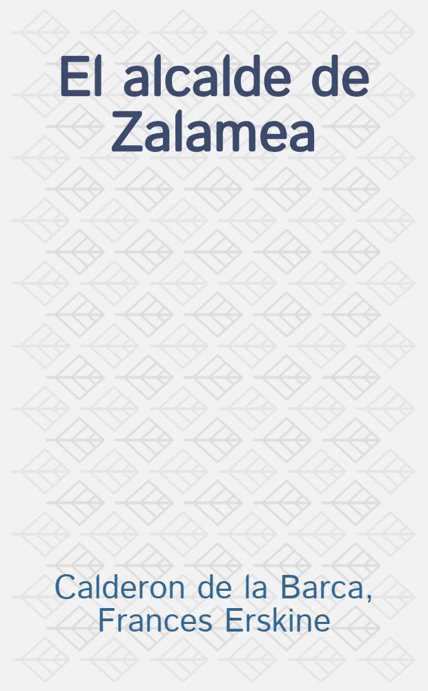 El alcalde de Zalamea; Entremeses: Comedia en tres jornadas