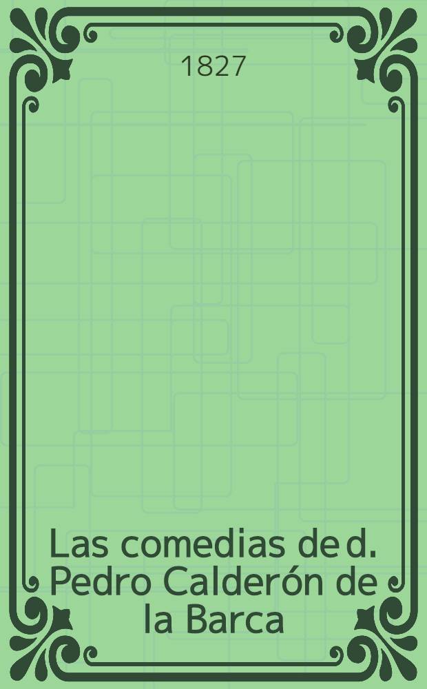 Las comedias de d. Pedro Calderón de la Barca : En 4 t. T. 1
