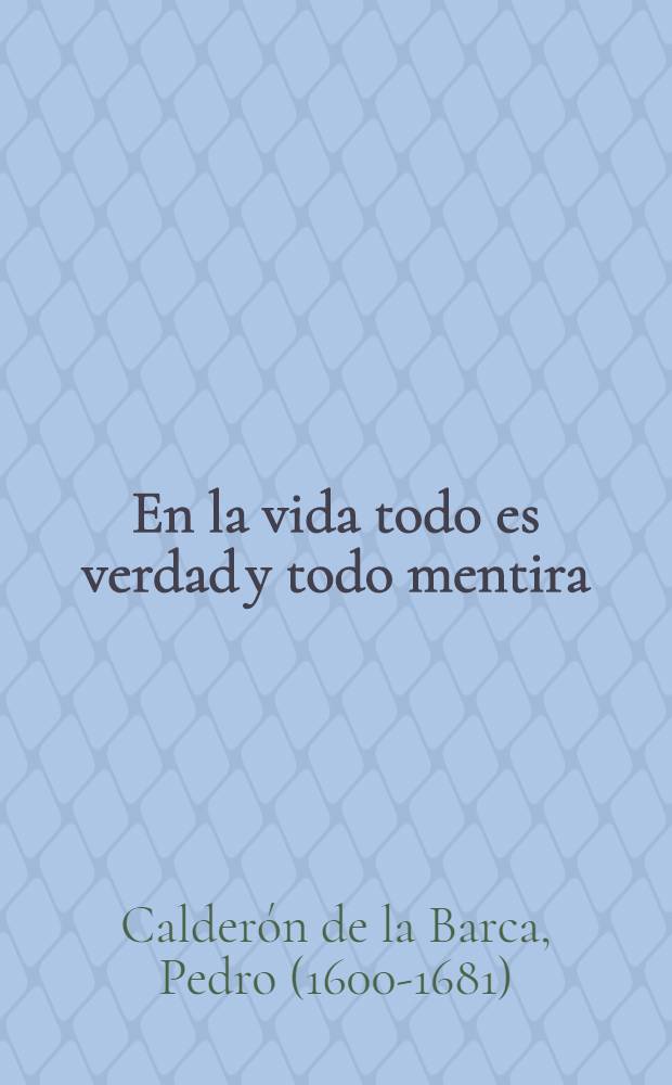 En la vida todo es verdad y todo mentira : Pieza