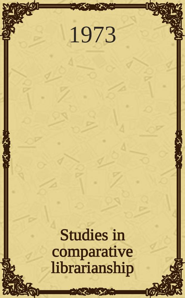 Studies in comparative librarianship : Three essays presented for the Sevensma Prize, 1971
