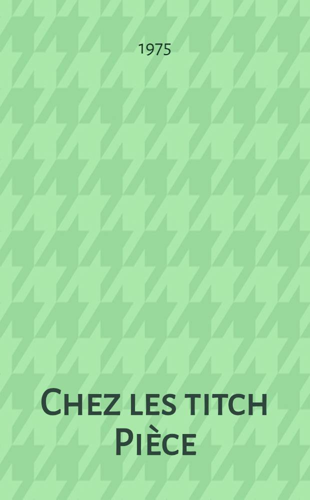 Chez les titch Pièce