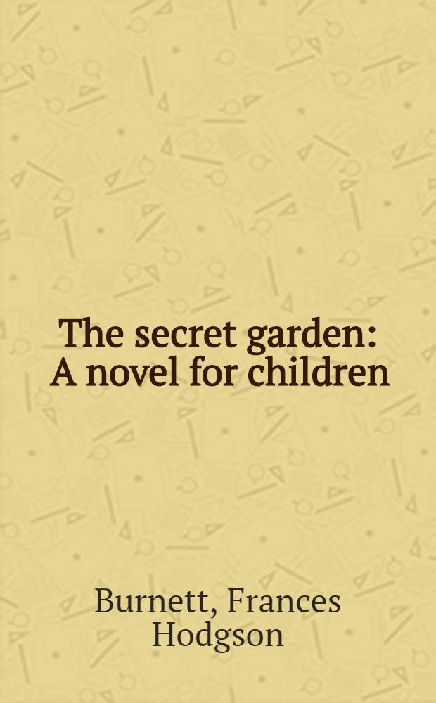 The secret garden : A novel for children