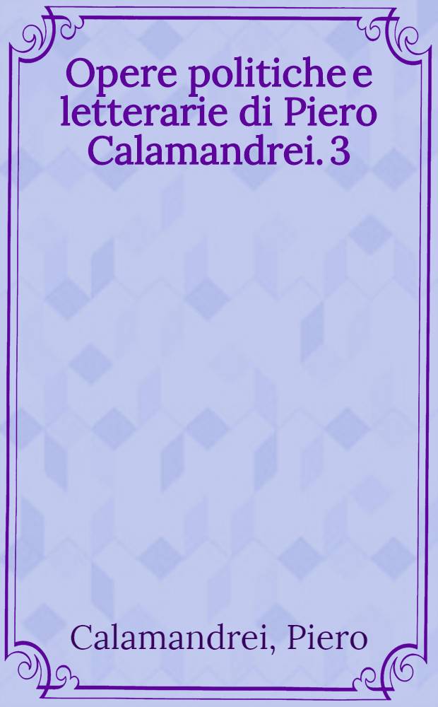 Opere politiche e letterarie di Piero Calamandrei. 3 : Lettere, 1915-1956