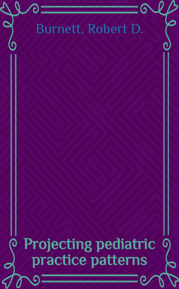 Projecting pediatric practice patterns : A Survey by the Amer. acad. of pediatrics, Committee on manpower