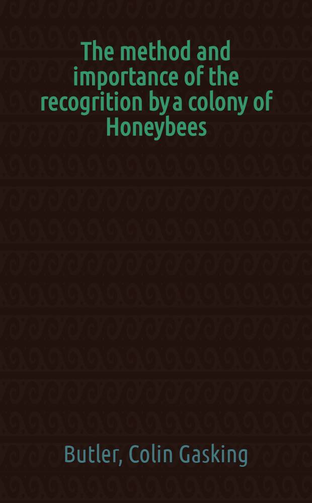 The method and importance of the recogrition by a colony of Honeybees (A. mellifera) of the presence of its queen
