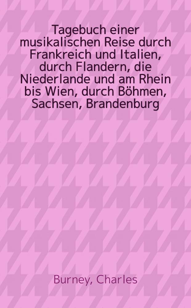 Tagebuch einer musikalischen Reise durch Frankreich und Italien, durch Flandern, die Niederlande und am Rhein bis Wien, durch Böhmen, Sachsen, Brandenburg, Hamburg und Holland 1770-1772