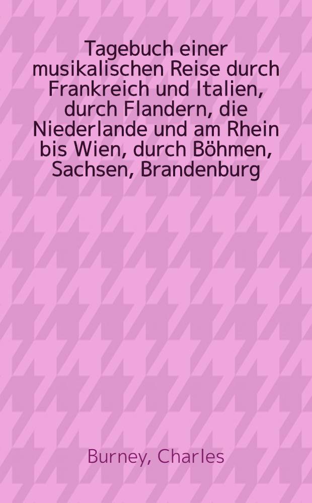 Tagebuch einer musikalischen Reise durch Frankreich und Italien, durch Flandern, die Niederlande und am Rhein bis Wien, durch Böhmen, Sachsen, Brandenburg, Hamburg und Holland 1770-1772