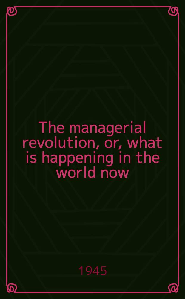 The managerial revolution, or, what is happening in the world now
