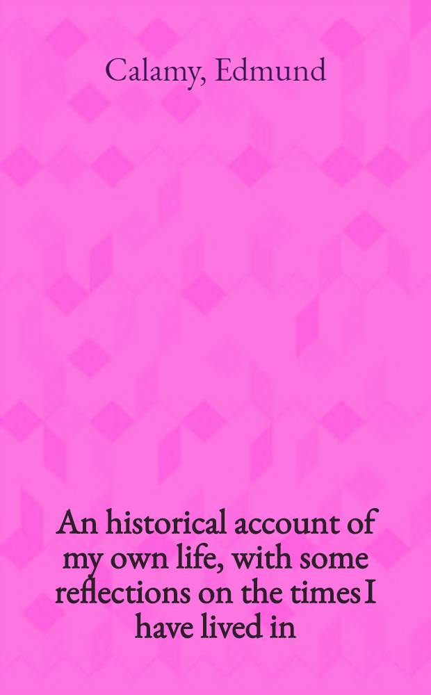 An historical account of my own life, with some reflections on the times I have lived in (1671-1731) : Vol. 1-2