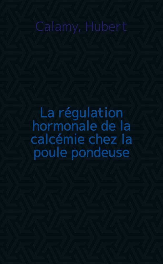 La régulation hormonale de la calcémie chez la poule pondeuse : Rôle du corps ultimo-branchial : Thèse ..