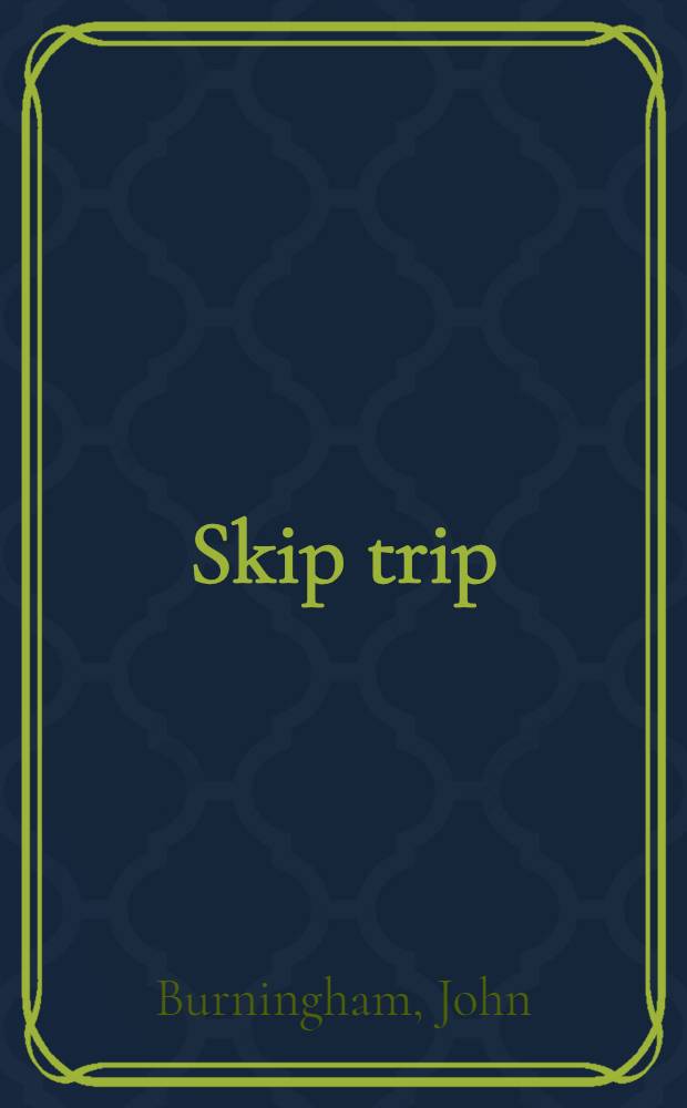 Skip trip